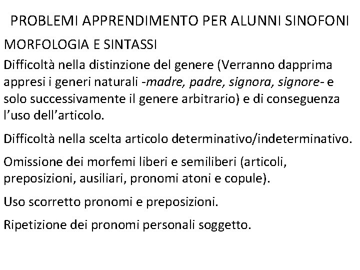 PROBLEMI APPRENDIMENTO PER ALUNNI SINOFONI MORFOLOGIA E SINTASSI Difficoltà nella distinzione del genere (Verranno