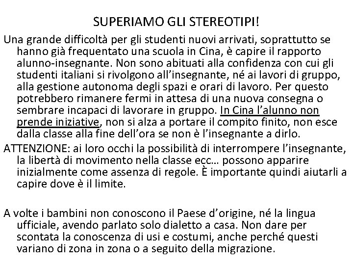 SUPERIAMO GLI STEREOTIPI! Una grande difficoltà per gli studenti nuovi arrivati, soprattutto se hanno