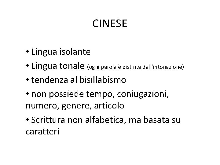 CINESE • Lingua isolante • Lingua tonale (ogni parola è distinta dall’intonazione) • tendenza