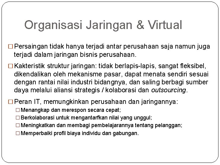 Organisasi Jaringan & Virtual � Persaingan tidak hanya terjadi antar perusahaan saja namun juga