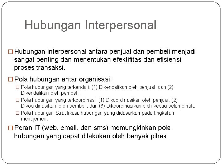 Hubungan Interpersonal � Hubungan interpersonal antara penjual dan pembeli menjadi sangat penting dan menentukan