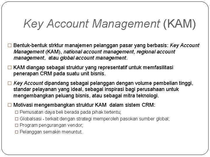 Key Account Management (KAM) � Bentuk-bentuk strktur manajemen pelanggan pasar yang berbasis: Key Account