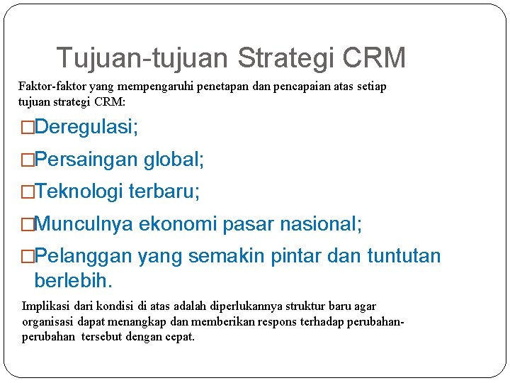 Tujuan-tujuan Strategi CRM Faktor-faktor yang mempengaruhi penetapan dan pencapaian atas setiap tujuan strategi CRM: