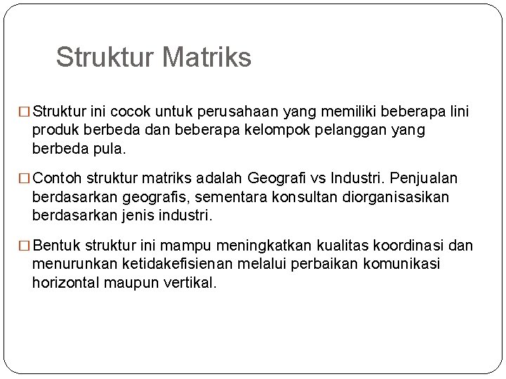 Struktur Matriks � Struktur ini cocok untuk perusahaan yang memiliki beberapa lini produk berbeda