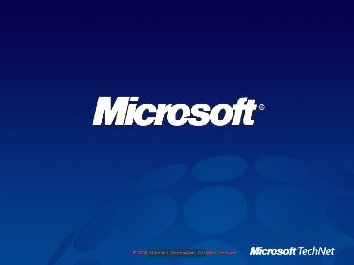 © 2003 Microsoft Corporation. All rights reserved. 