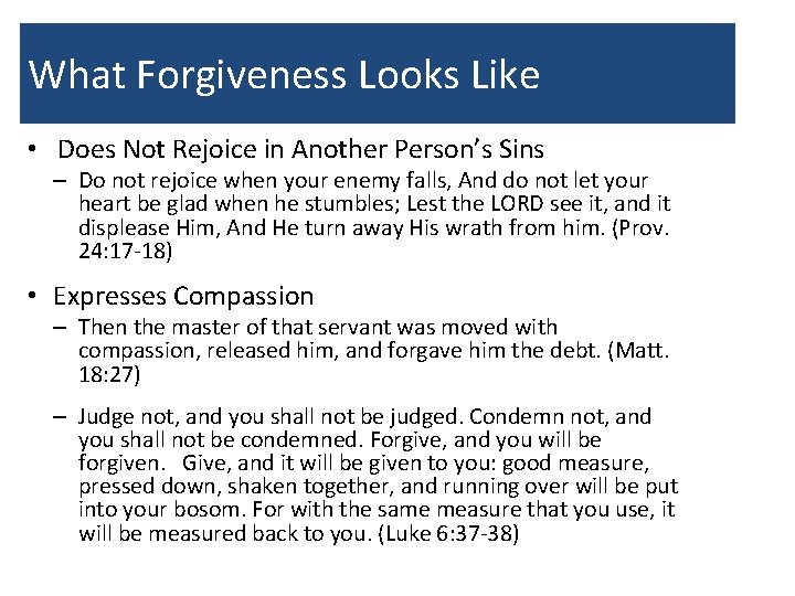 What Forgiveness Looks Like • Does Not Rejoice in Another Person’s Sins – Do