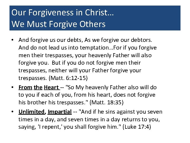Our Forgiveness in Christ… We Must Forgive Others • And forgive us our debts,