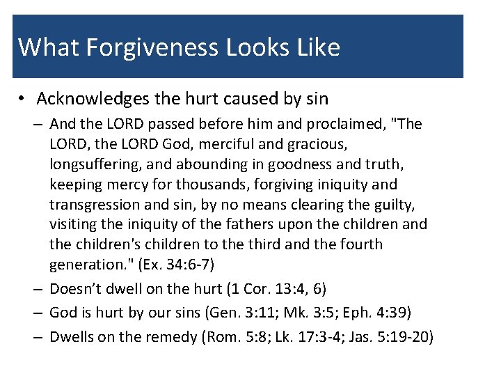 What Forgiveness Looks Like • Acknowledges the hurt caused by sin – And the