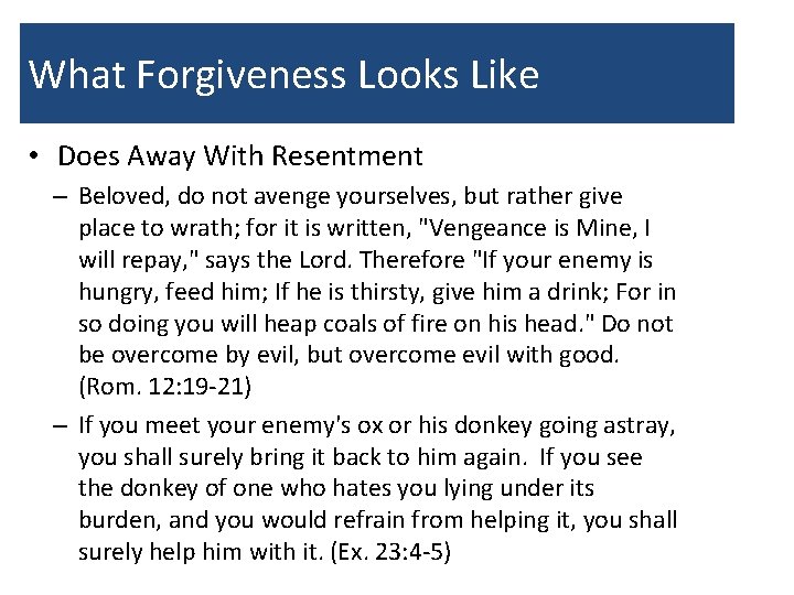 What Forgiveness Looks Like • Does Away With Resentment – Beloved, do not avenge