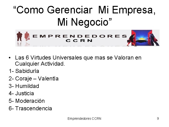 “Como Gerenciar Mi Empresa, Mi Negocio” • Las 6 Virtudes Universales que mas se