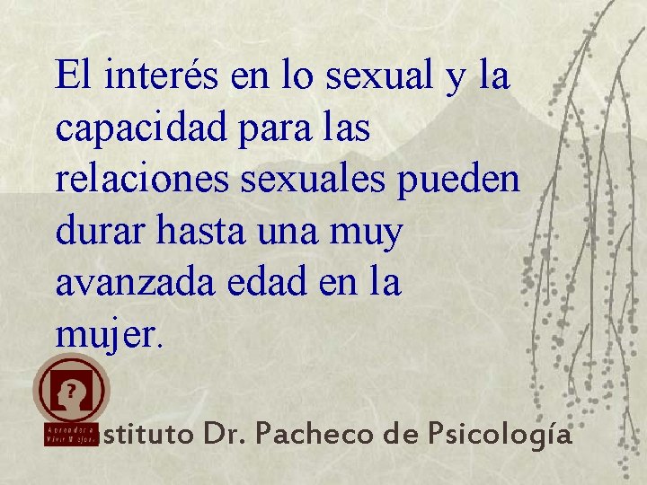 El interés en lo sexual y la capacidad para las relaciones sexuales pueden durar