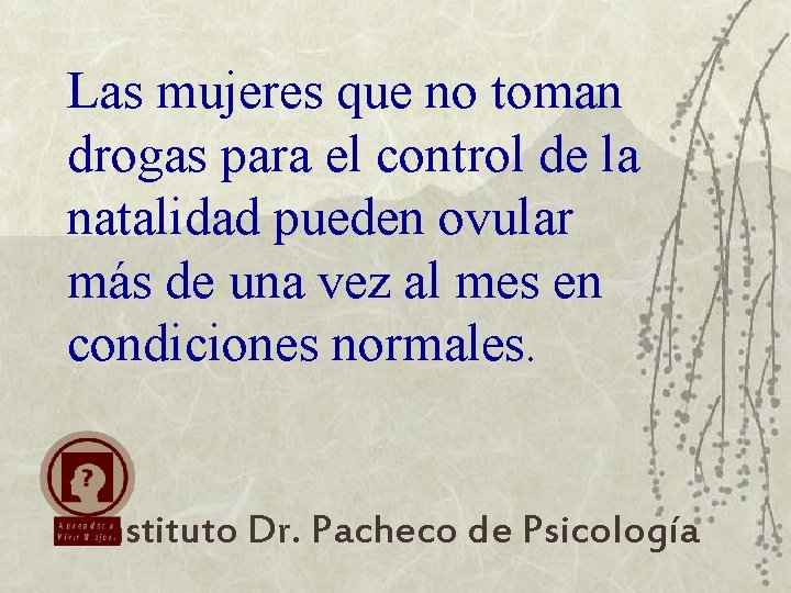 Las mujeres que no toman drogas para el control de la natalidad pueden ovular