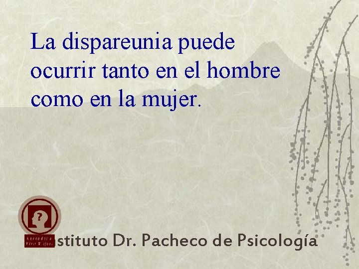 La dispareunia puede ocurrir tanto en el hombre como en la mujer. Instituto Dr.