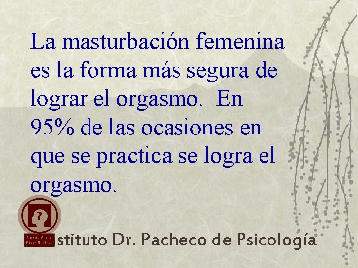 La masturbación femenina es la forma más segura de lograr el orgasmo. En 95%