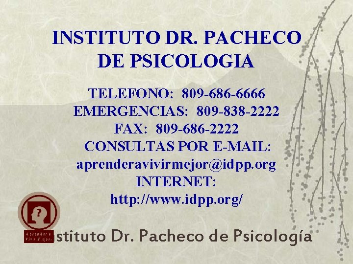 INSTITUTO DR. PACHECO DE PSICOLOGIA TELEFONO: 809 -686 -6666 EMERGENCIAS: 809 -838 -2222 FAX: