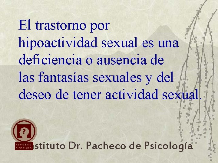 El trastorno por hipoactividad sexual es una deficiencia o ausencia de las fantasías sexuales