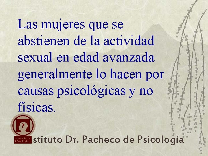 Las mujeres que se abstienen de la actividad sexual en edad avanzada generalmente lo