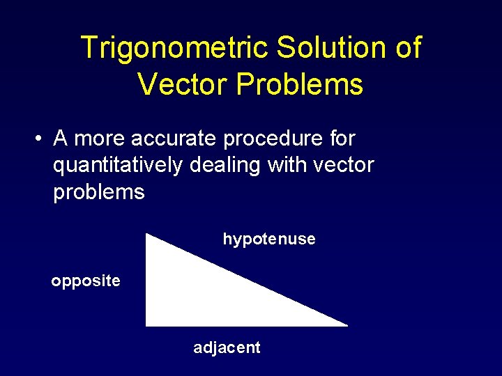 Trigonometric Solution of Vector Problems • A more accurate procedure for quantitatively dealing with Trigonometric Solution of Vector Problems • A more accurate procedure for quantitatively dealing with