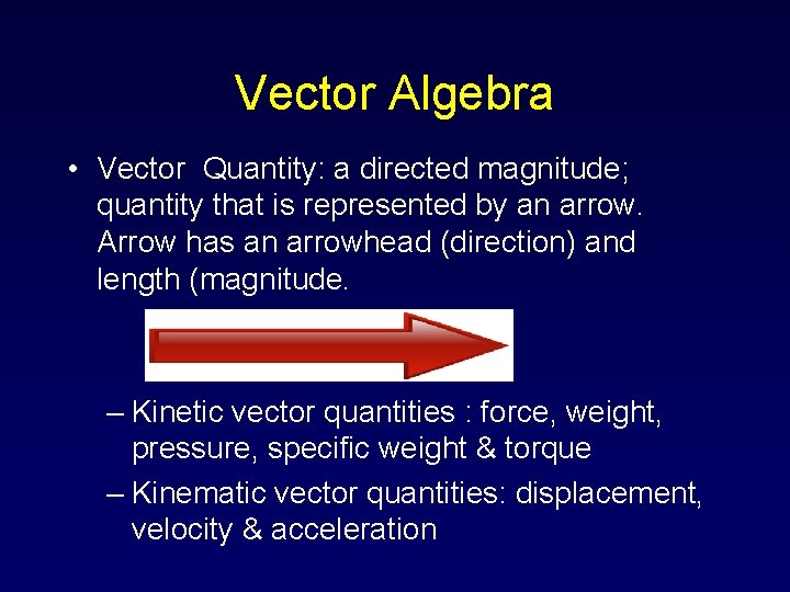 Vector Algebra • Vector Quantity: a directed magnitude; quantity that is represented by an Vector Algebra • Vector Quantity: a directed magnitude; quantity that is represented by an