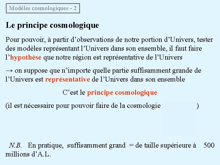  Modèles cosmologiques - 2 Le principe cosmologique Pour pouvoir, à partir d’observations de