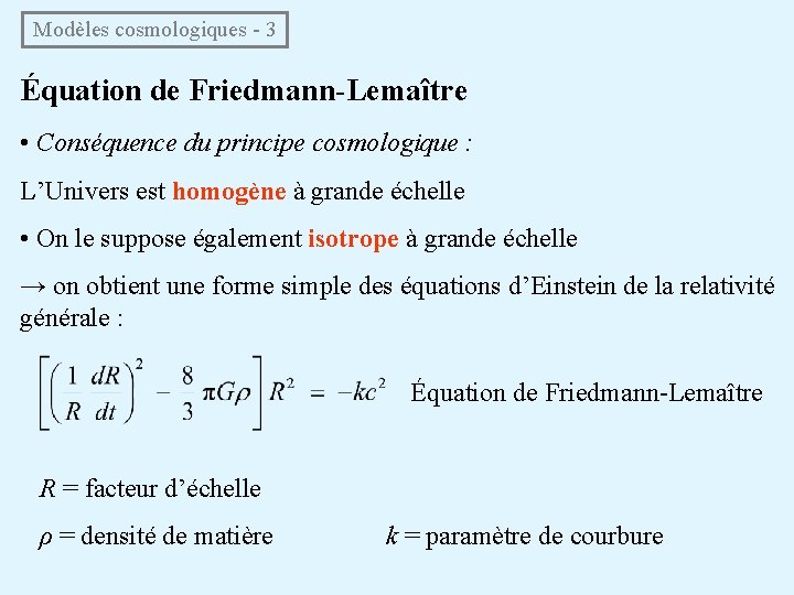  Modèles cosmologiques - 3 Équation de Friedmann-Lemaître • Conséquence du principe cosmologique :