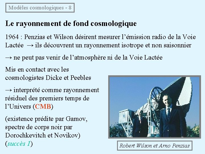  Modèles cosmologiques - 8 Le rayonnement de fond cosmologique 1964 : Penzias et