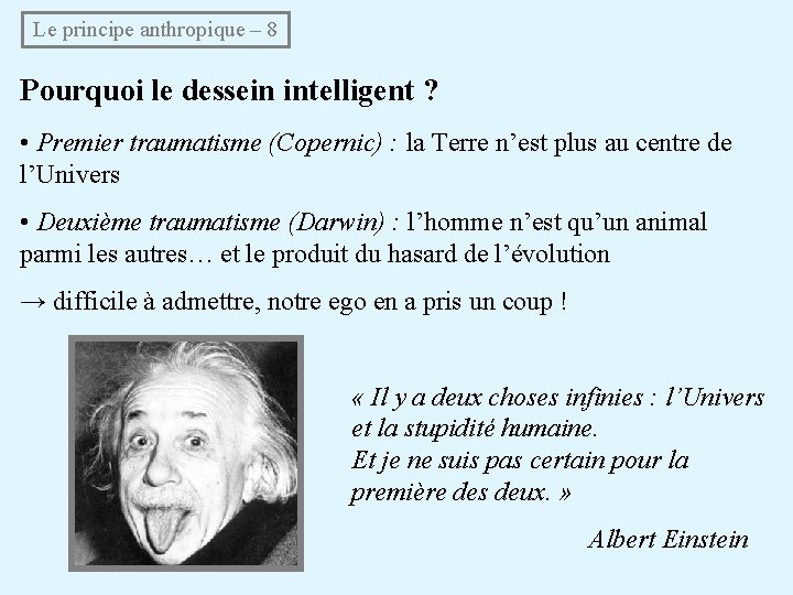  Le principe anthropique – 8 Pourquoi le dessein intelligent ? • Premier traumatisme