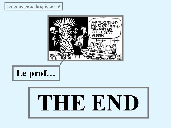  Le principe anthropique – 9 Le prof… THE END 