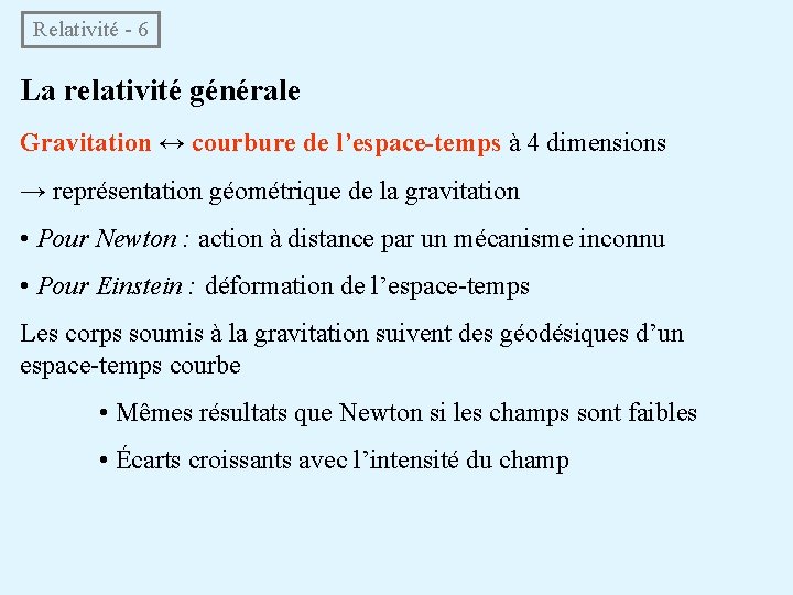  Relativité - 6 La relativité générale Gravitation ↔ courbure de l’espace-temps à 4