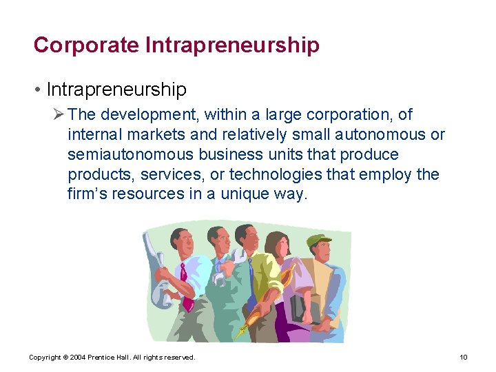 Corporate Intrapreneurship • Intrapreneurship Ø The development, within a large corporation, of internal markets
