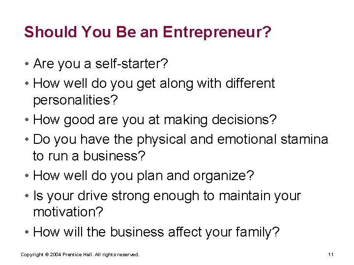 Should You Be an Entrepreneur? • Are you a self-starter? • How well do