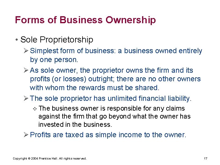 Forms of Business Ownership • Sole Proprietorship Ø Simplest form of business: a business