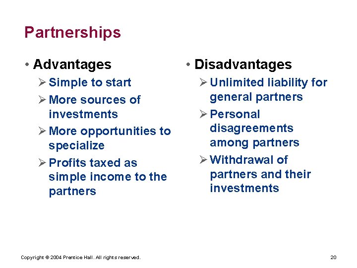 Partnerships • Advantages Ø Simple to start Ø More sources of investments Ø More