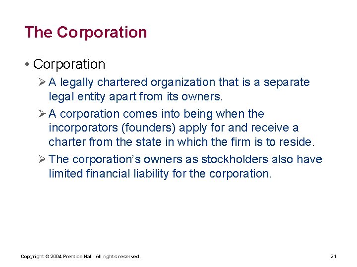 The Corporation • Corporation Ø A legally chartered organization that is a separate legal