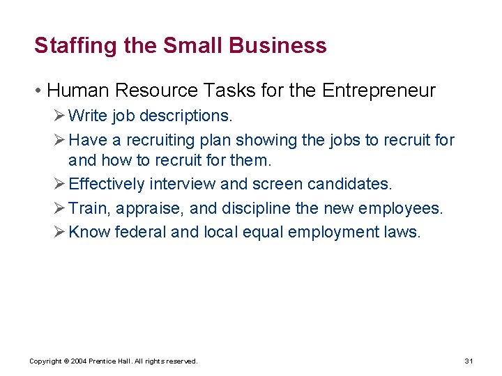 Staffing the Small Business • Human Resource Tasks for the Entrepreneur Ø Write job