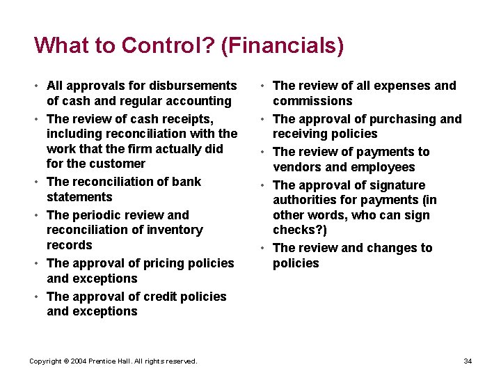 What to Control? (Financials) • All approvals for disbursements of cash and regular accounting