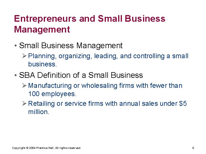 Entrepreneurs and Small Business Management • Small Business Management Ø Planning, organizing, leading, and