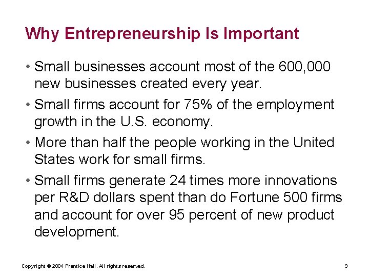 Why Entrepreneurship Is Important • Small businesses account most of the 600, 000 new