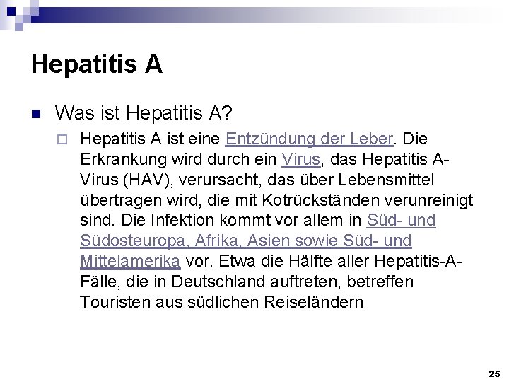 Hepatitis A n Was ist Hepatitis A? ¨ Hepatitis A ist eine Entzündung der