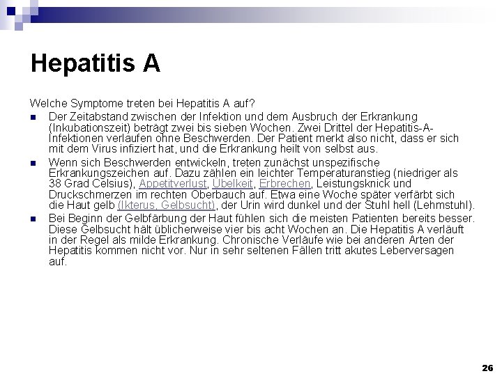 Hepatitis A Welche Symptome treten bei Hepatitis A auf? n Der Zeitabstand zwischen der