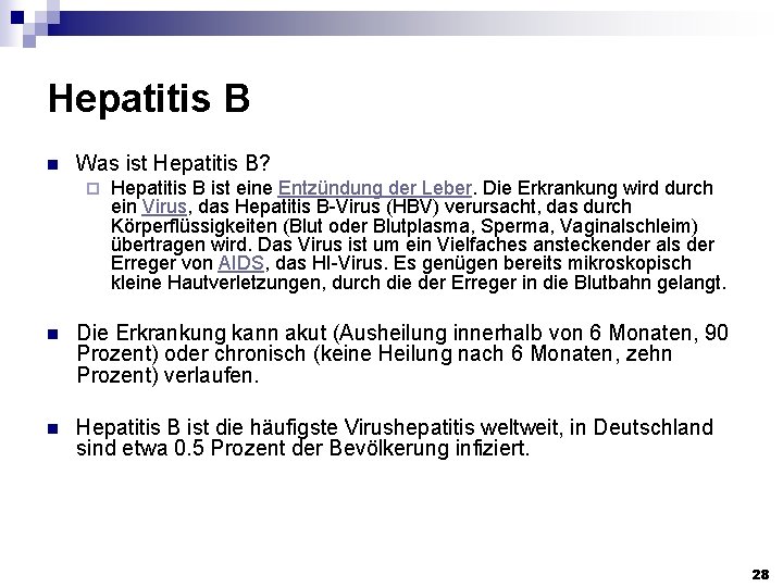 Hepatitis B n Was ist Hepatitis B? ¨ Hepatitis B ist eine Entzündung der