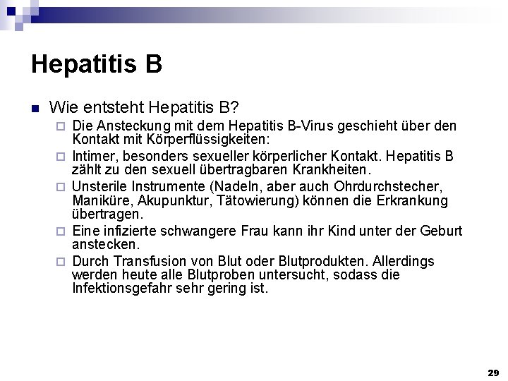 Hepatitis B n Wie entsteht Hepatitis B? ¨ ¨ ¨ Die Ansteckung mit dem