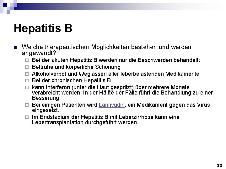 Hepatitis B n Welche therapeutischen Möglichkeiten bestehen und werden angewandt? Bei der akuten Hepatitis