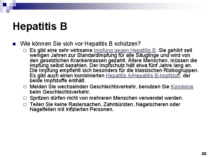 Hepatitis B n Wie können Sie sich vor Hepatitis B schützen? Es gibt eine