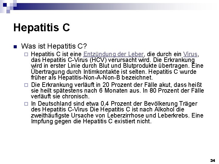 Hepatitis C n Was ist Hepatitis C? Hepatitis C ist eine Entzündung der Leber,