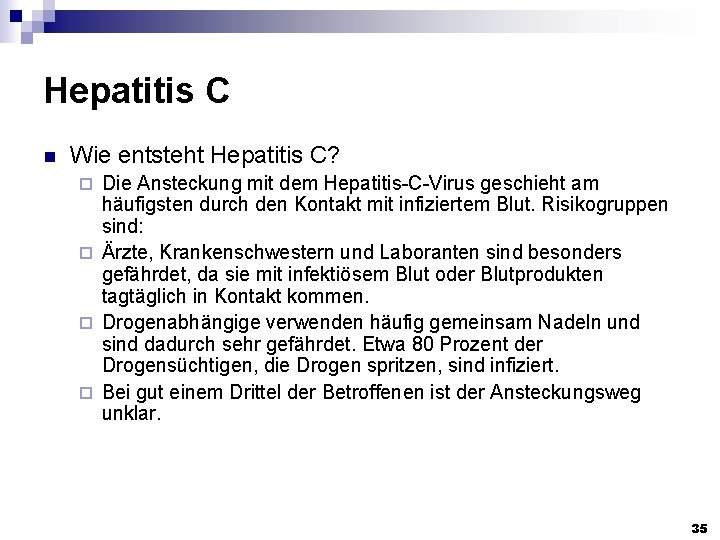 Hepatitis C n Wie entsteht Hepatitis C? Die Ansteckung mit dem Hepatitis-C-Virus geschieht am