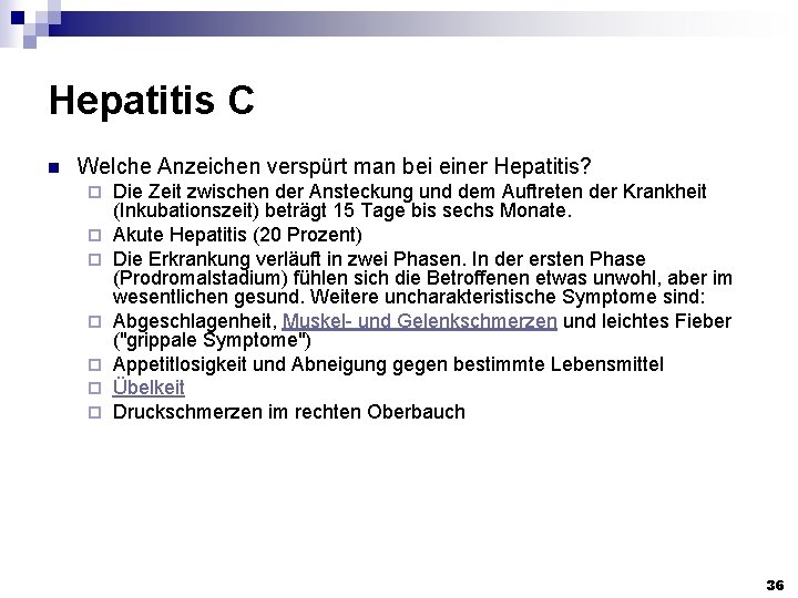 Hepatitis C n Welche Anzeichen verspürt man bei einer Hepatitis? ¨ ¨ ¨ ¨