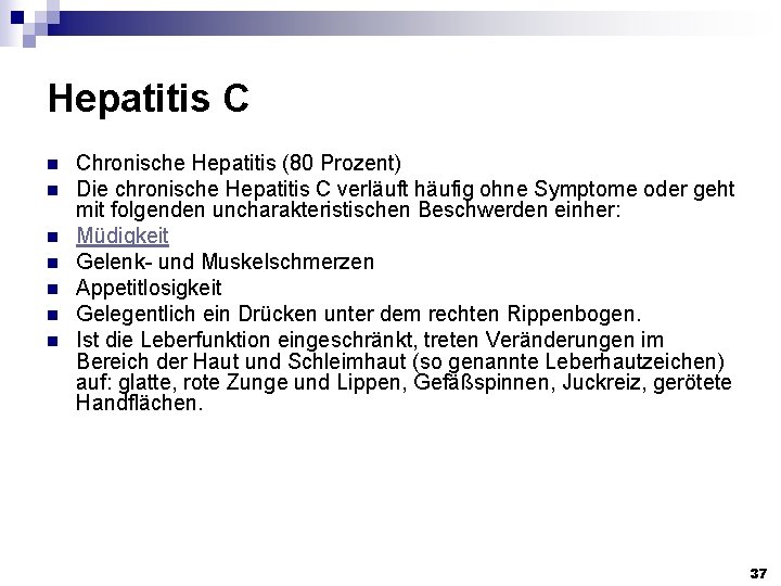 Hepatitis C n n n n Chronische Hepatitis (80 Prozent) Die chronische Hepatitis C