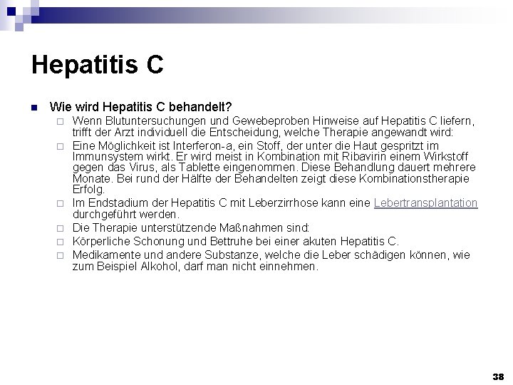 Hepatitis C n Wie wird Hepatitis C behandelt? ¨ ¨ ¨ Wenn Blutuntersuchungen und