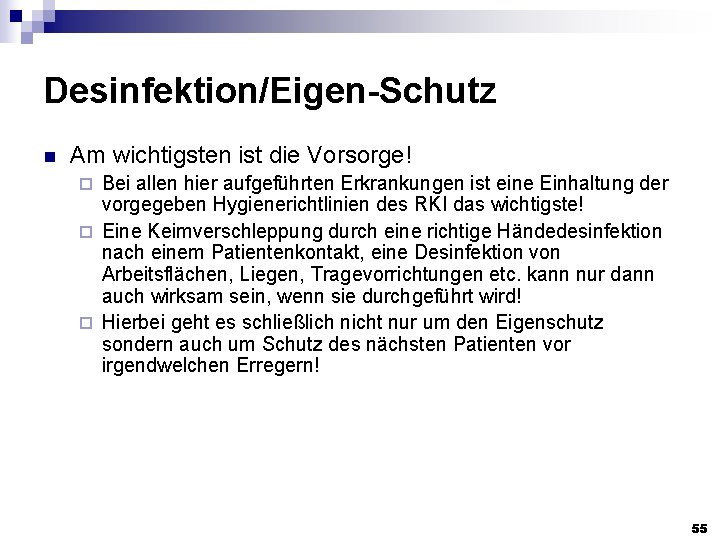 Desinfektion/Eigen-Schutz n Am wichtigsten ist die Vorsorge! Bei allen hier aufgeführten Erkrankungen ist eine